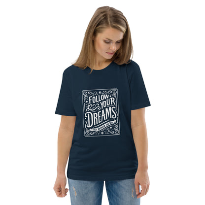 Unisex organic cotton t-shirt. FOLLOW YOUR DREAMS