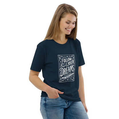 Unisex organic cotton t-shirt. FOLLOW YOUR DREAMS